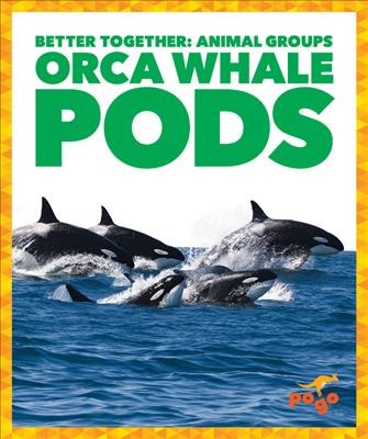 Orca whale pods / by Karen Latchana Kenney.