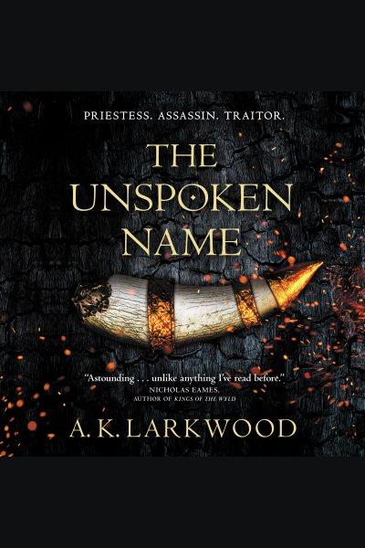 The unspoken name / A.K. Larkwood.