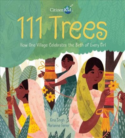 111 trees : how one village celebrates the birth of every girl / Rina Singh ; Marianne Ferrer.