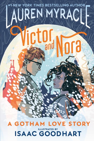Victor and Nora : a Gotham love story / written by Lauren Myracle ; illustrated by Isaac Goodhart ; colors by Cris Peter ; letters by Steve Wands.