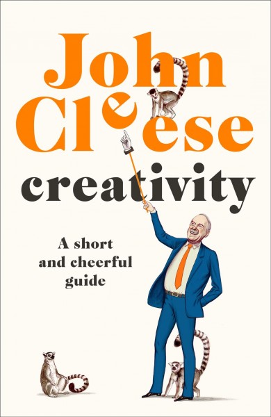 Creativity : a short and cheerful guide / John Cleese.