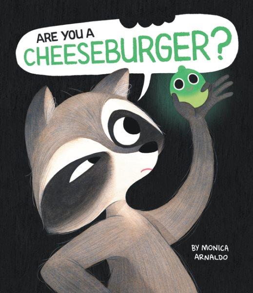Are you a cheeseburger? / Monica Arnaldo.