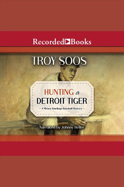Hunting a detroit tiger [electronic resource] : Mickey rawlings series, book 4. Soos Troy.