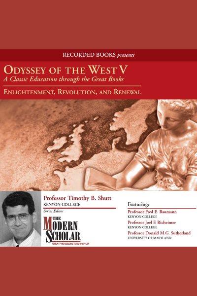 Odyssey of the west, part v [electronic resource] : Enlightenment, revolution, and renewal. Shutt Timothy B.