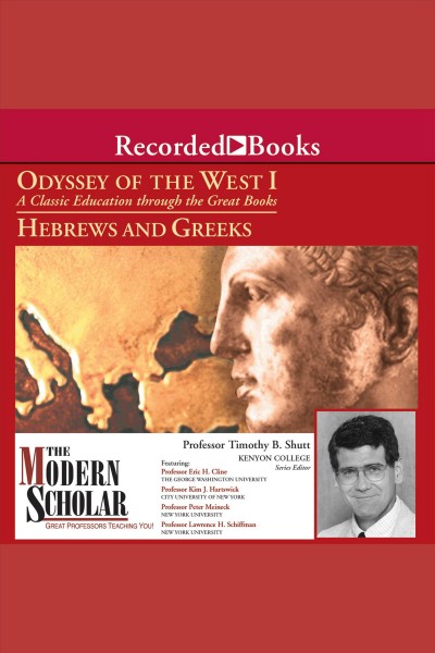 Odyssey of the west, part i [electronic resource] : A classic education through the great books: hebrews and greeks. Shutt Timothy B.