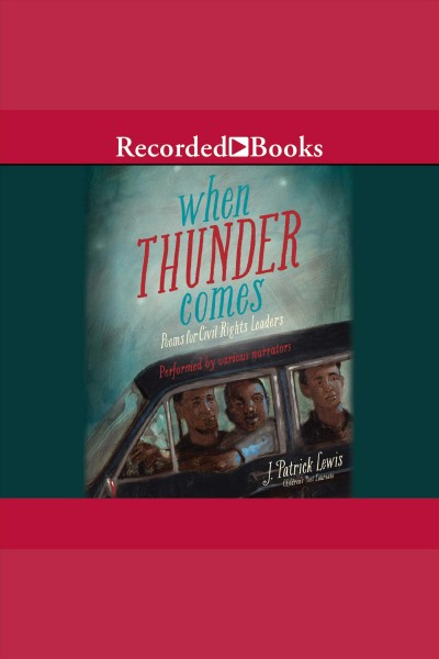 When thunder comes [electronic resource] : Poems for civil rights leaders. J. Patrick Lewis.