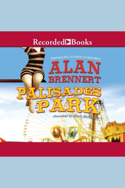 Palisades park [electronic resource]. Alan Brennert.