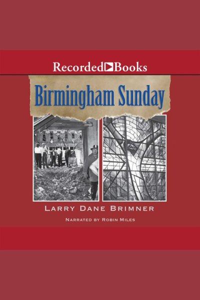 Birmingham sunday [electronic resource]. Larry Dane Brimner.
