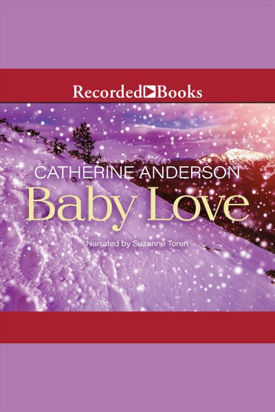Baby love [electronic resource] : Kendrick/coulter series, book 1. Catherine Anderson.