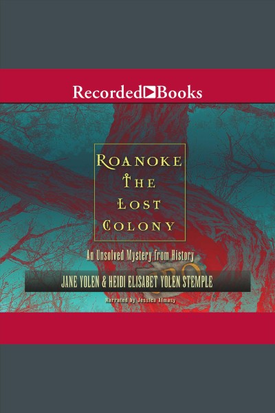Roanoke--the lost colony [electronic resource] : An unsolved mystery from history. Stemple Heidi E.Y.