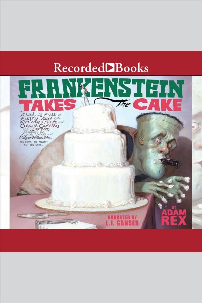 Frankenstein takes the cake [electronic resource]. Adam Rex.