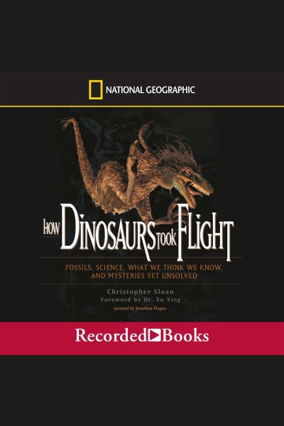 How dinosaurs took flight [electronic resource]. Sloan Christopher.