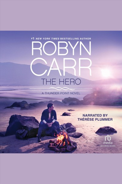 The hero [electronic resource] : Thunder point series, book 3. Robyn Carr.