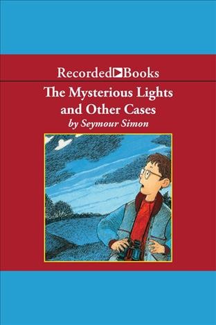 The mysterious lights and other cases [electronic resource] : Einstein anderson series, book 6. Simon Seymour.