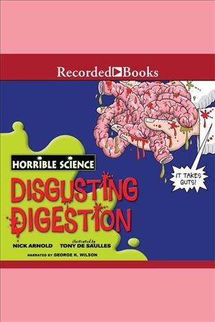 Horrible science [electronic resource] : Disgusting digestion. Arnold Nick.