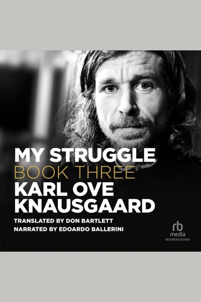 My struggle, book 3 [electronic resource]. Karl Ove Knausgaard.