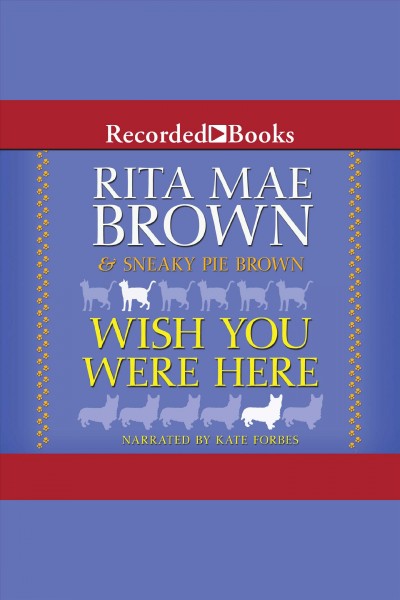 Wish you were here [electronic resource] : Mrs. murphy mystery series, book 1. Rita Mae Brown.