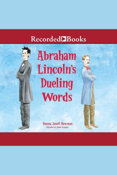 Abraham lincoln's dueling words [electronic resource]. Bowman Donna Janell.