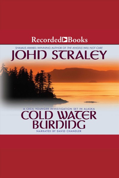 Cold water burning [electronic resource] : Cecil younger series, book 6. John Straley.