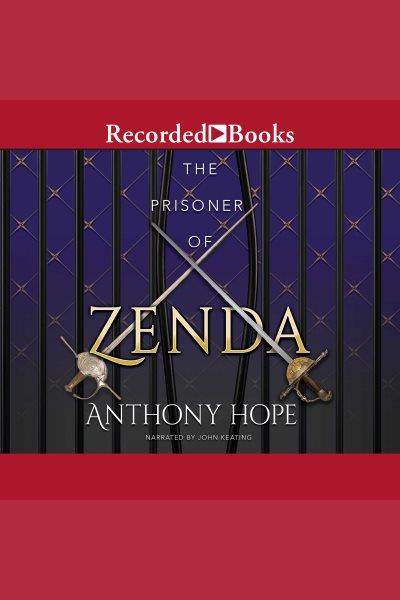 The prisoner of zenda [electronic resource] : Ruritania trilogy, book 2. Anthony Hope.