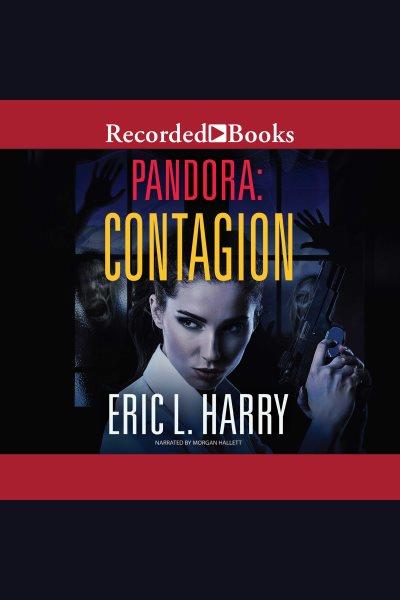 Contagion [electronic resource] : Pandora series, book 2. Harry Eric L.