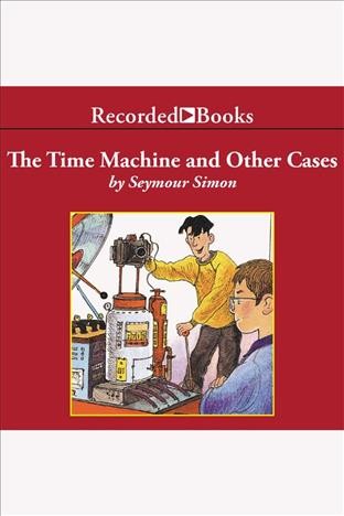 The time machine and other cases [electronic resource] : Einstein anderson series, book 4. Simon Seymour.