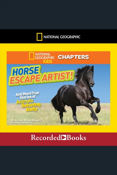 Horse escape artist and more true stories of animals behaving badly [electronic resource]. Blewett Ashlee Brown.