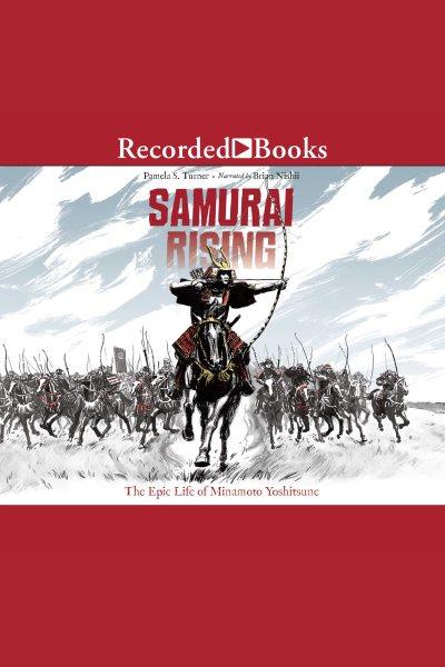 Samurai rising [electronic resource] : The epic life of minamoto yoshitsune. Turner Pamela S.