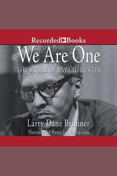 We are one [electronic resource] : The story of bayard rustin. Larry Dane Brimner.