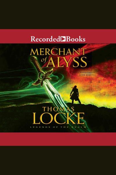Merchant of alyss [electronic resource] : Legends of the realm series, book 2. Locke Thomas.