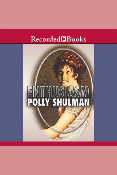 Enthusiasm [electronic resource]. Shulman Polly.