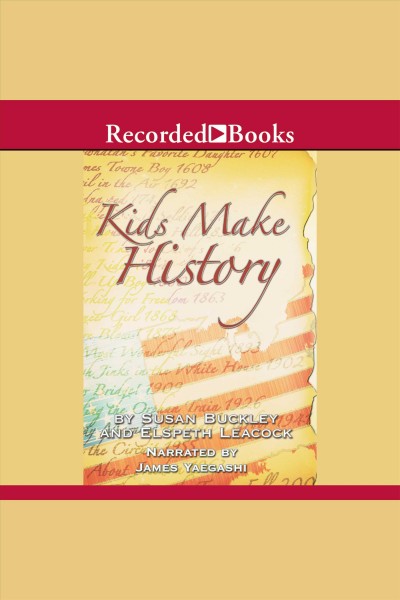 Kids make history--a new look at america's history [electronic resource]. Various.