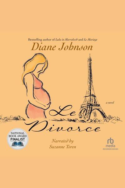 Le divorce [electronic resource]. Diane Johnson.