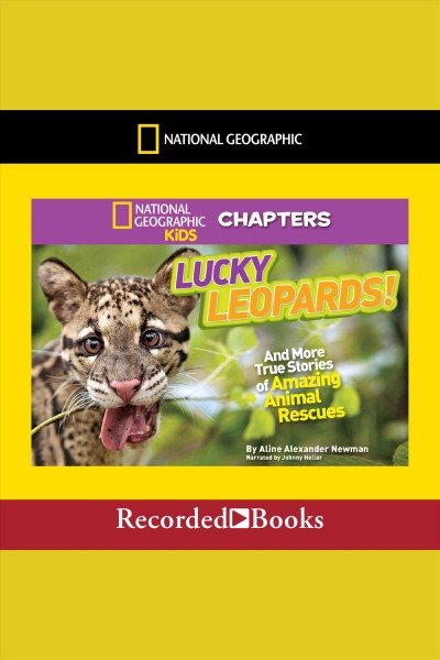 Lucky leopards and more true stories of amazing animal rescues [electronic resource]. Newman Aline Alexander.