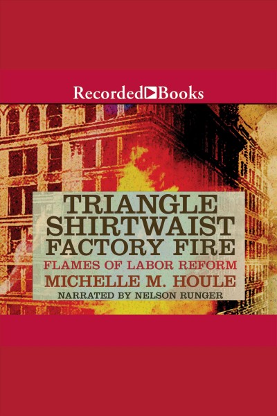 The triangle shirtwaist factory fire [electronic resource]. Houle Michelle.