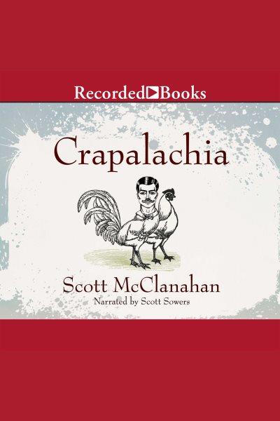 Crapalachia [electronic resource] : A biography of place. McClanahan Scott.