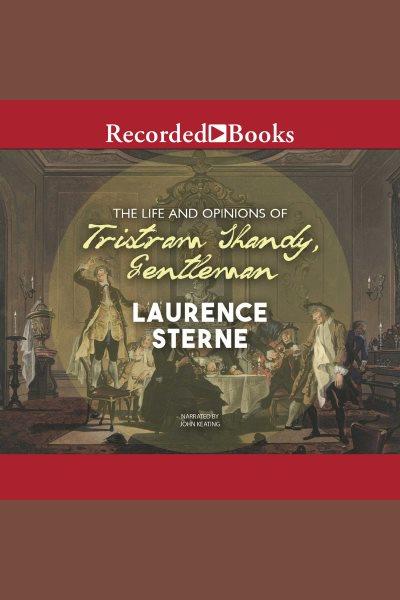 The life and opinions of tristram shandy, gentleman [electronic resource]. Laurence sterne.