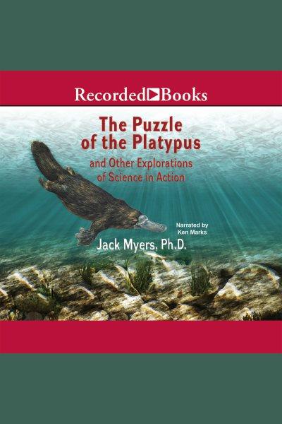 Puzzle of the platypus [electronic resource]. Myers Jack.