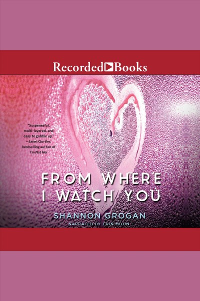 From where i watch you [electronic resource]. Grogan Shannon.