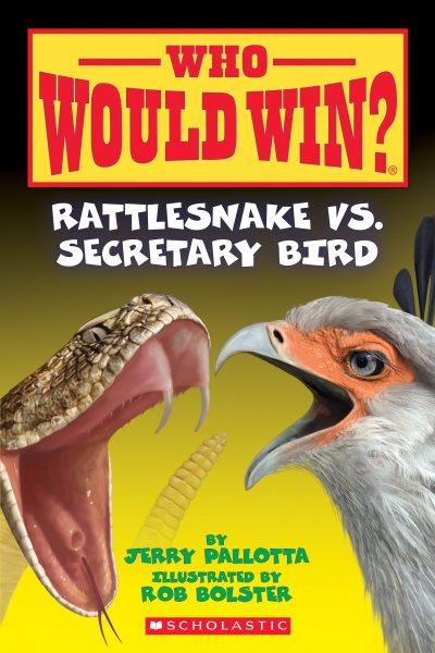 Rattlesnake vs. secretary bird / by Jerry Pallotta ; illustrated by Rob Bolster.