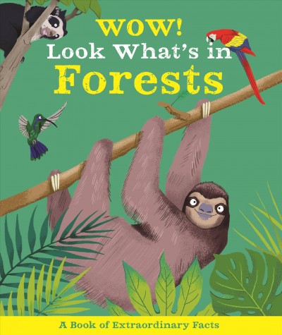 Wow! Look what's in the forests / author: Camilla de la Bédoyère ; illustrations: Ste Johnson.