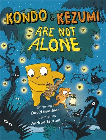 Kondo & Kezumi are not alone / written by David Goodner ; illustrated by Andrea Tsurumi.