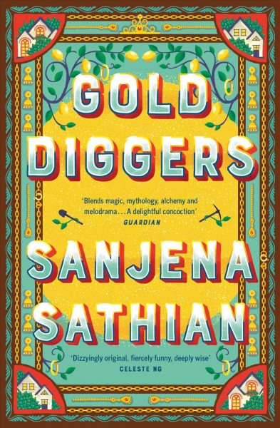 Gold diggers / Sanjena Sathian.