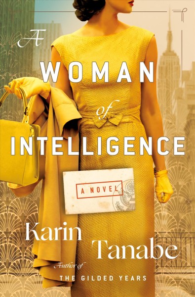 A woman of intelligence : a novel / Karin Tanabe.