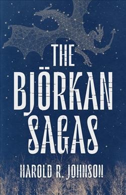 The Björkan Sagas / Harold R. Johnson.