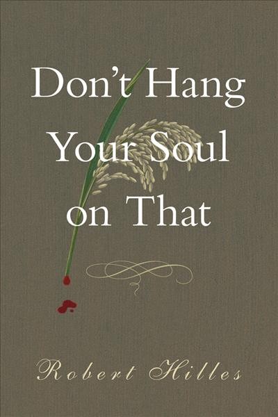 Don't hang your soul on that / Robert Hilles.