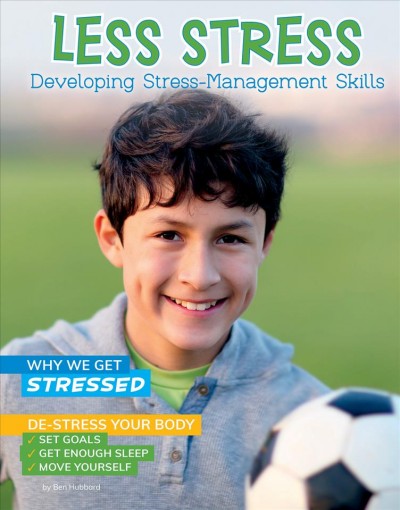 Less stress : developing stress-management skills / by Ben Hubbard.