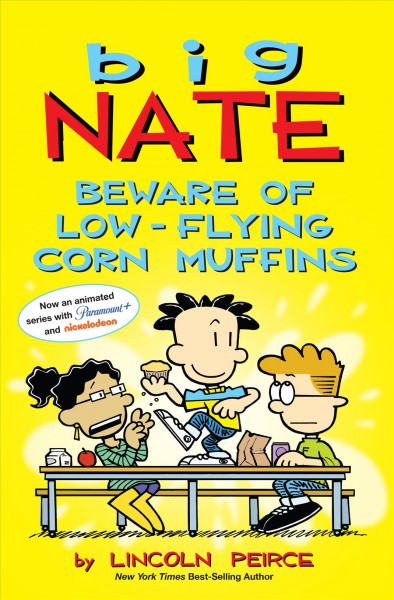 Big Nate: Beware of low-flying corn muffins / by Lincoln Peirce.