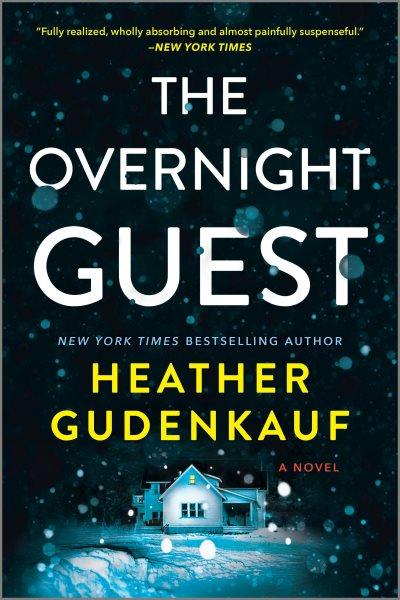 The overnight guest / Heather Gudenkauf.