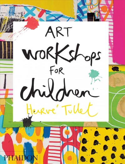 Art workshops for children / Herve Tullet.